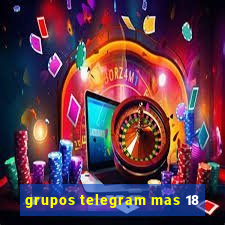 grupos telegram mas 18