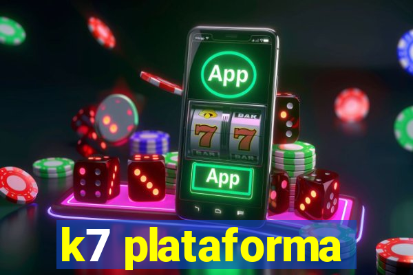 k7 plataforma