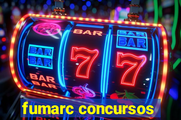 fumarc concursos