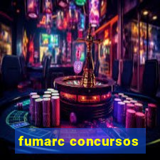 fumarc concursos