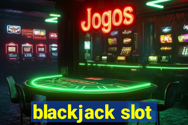 blackjack slot