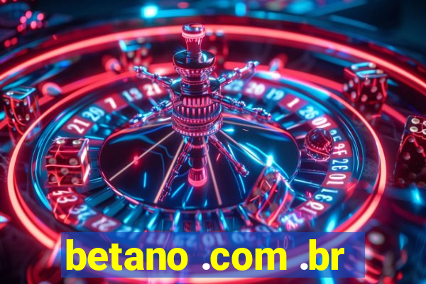 betano .com .br