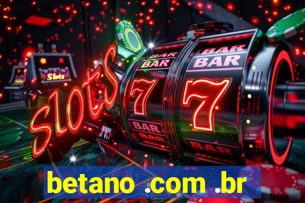 betano .com .br