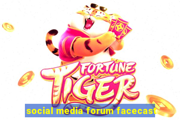 social media forum facecast