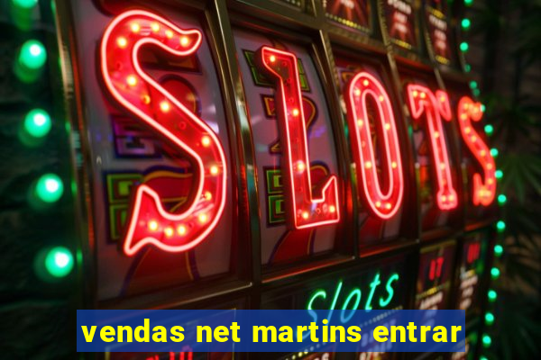 vendas net martins entrar