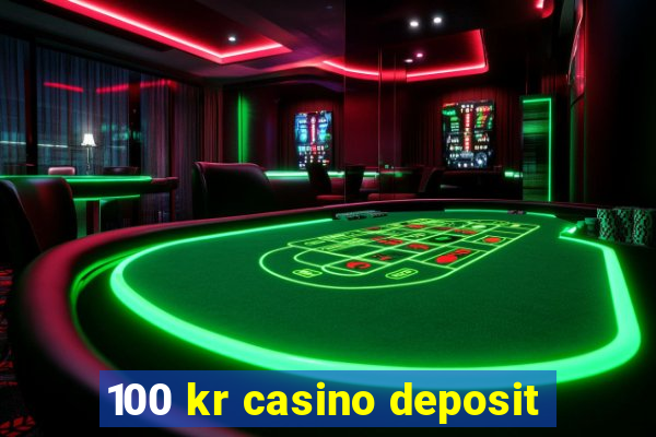 100 kr casino deposit