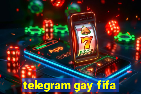 telegram gay fifa