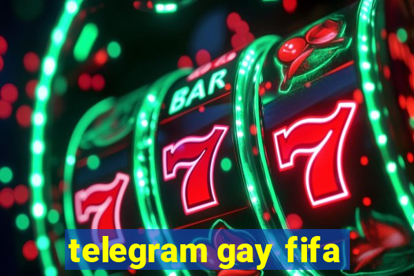 telegram gay fifa