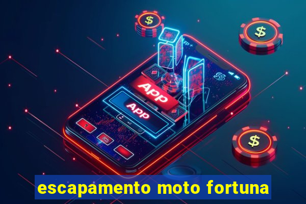 escapamento moto fortuna