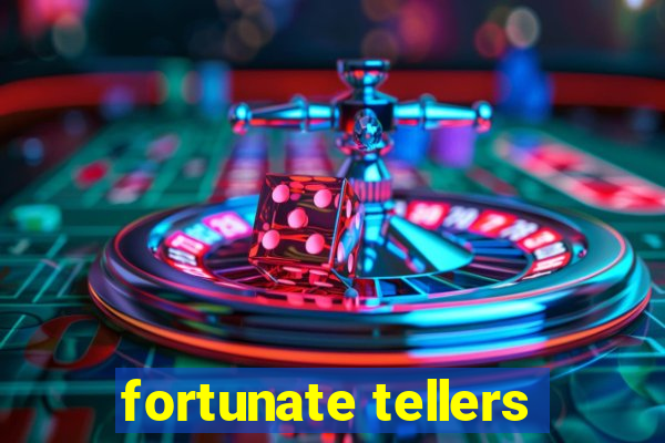 fortunate tellers