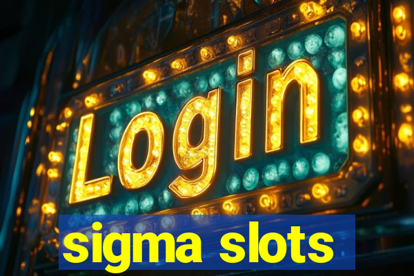 sigma slots