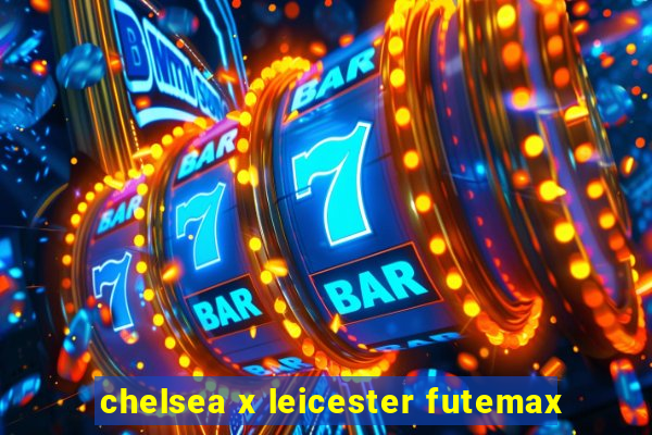 chelsea x leicester futemax