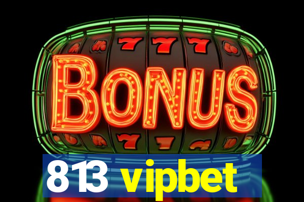 813 vipbet