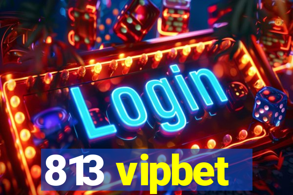 813 vipbet