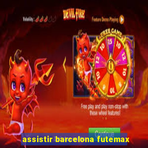 assistir barcelona futemax