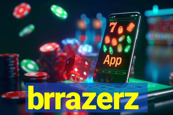 brrazerz