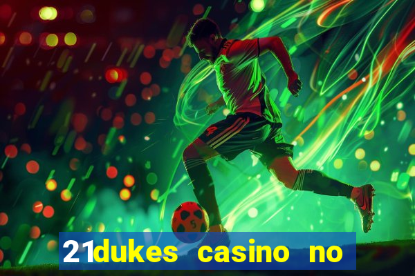 21dukes casino no deposit bonus codes 2021