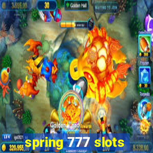 spring 777 slots