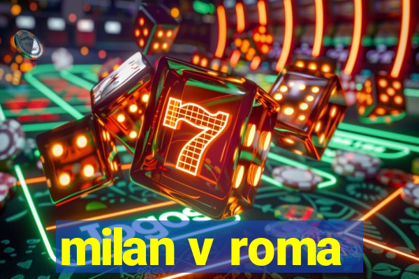 milan v roma