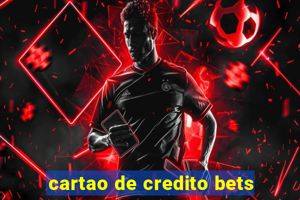 cartao de credito bets