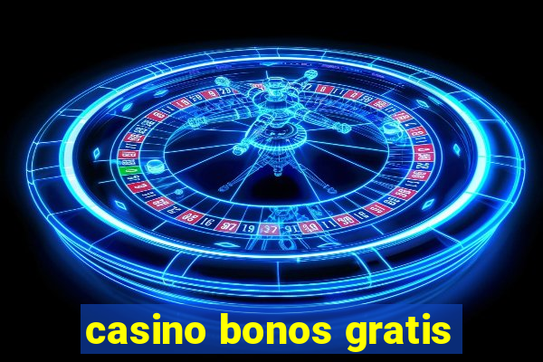 casino bonos gratis