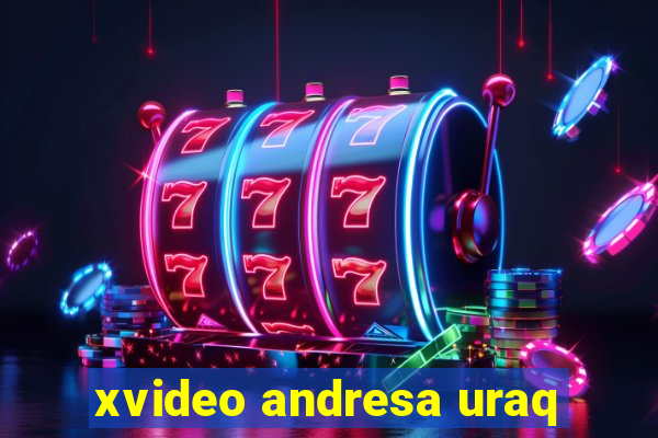 xvideo andresa uraq