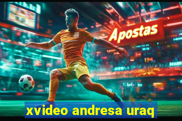 xvideo andresa uraq