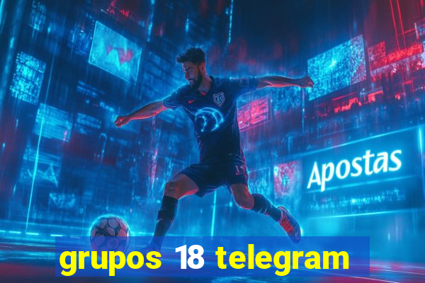 grupos 18 telegram