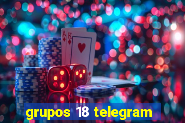 grupos 18 telegram