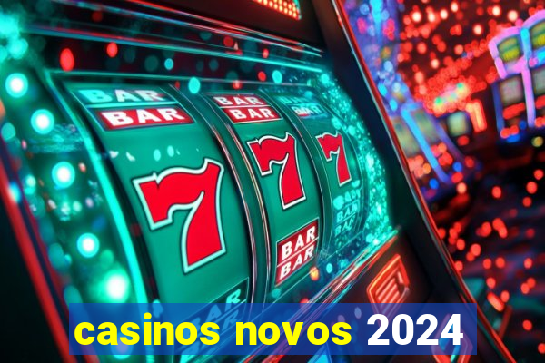 casinos novos 2024