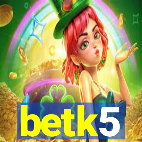 betk5