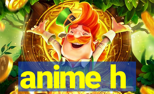 anime h