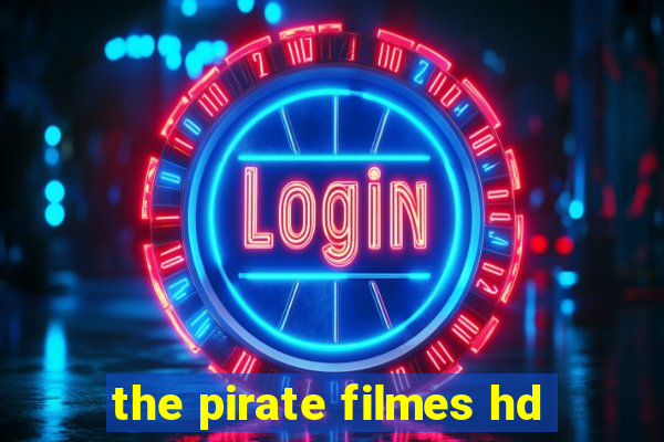 the pirate filmes hd