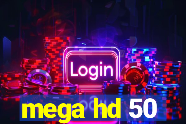 mega hd 50