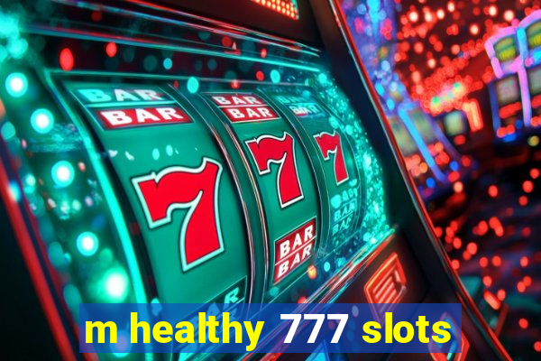 m healthy 777 slots