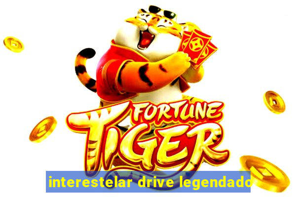 interestelar drive legendado