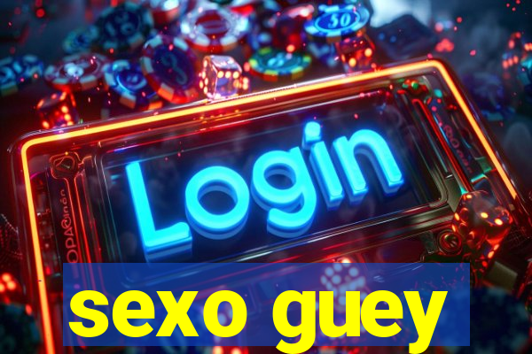 sexo guey