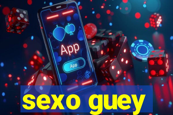 sexo guey