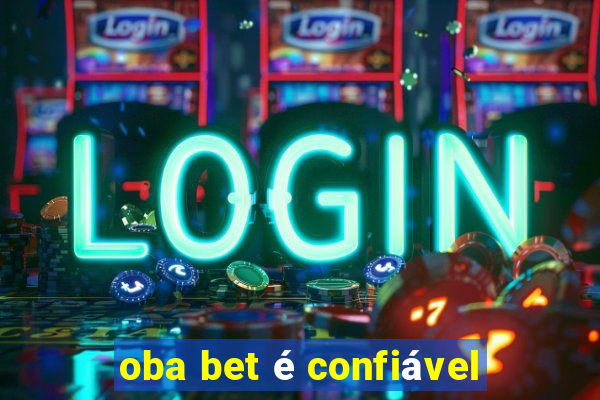 oba bet é confiável