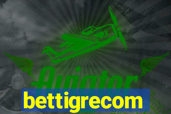 bettigrecom