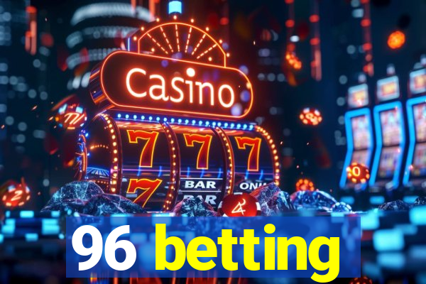 96 betting