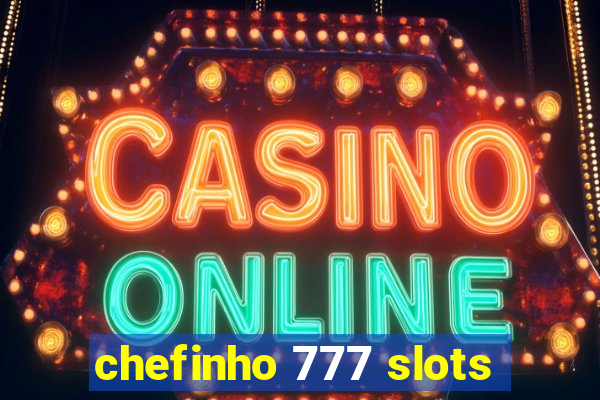 chefinho 777 slots