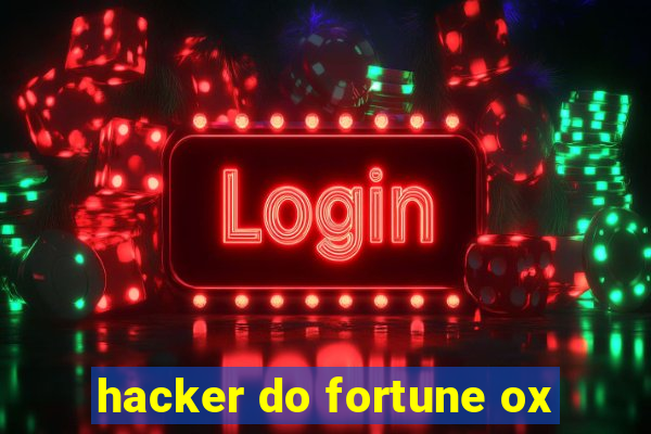 hacker do fortune ox