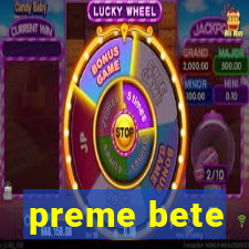 preme bete