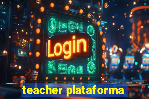 teacher plataforma