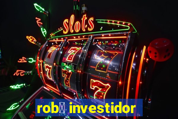 rob么 investidor