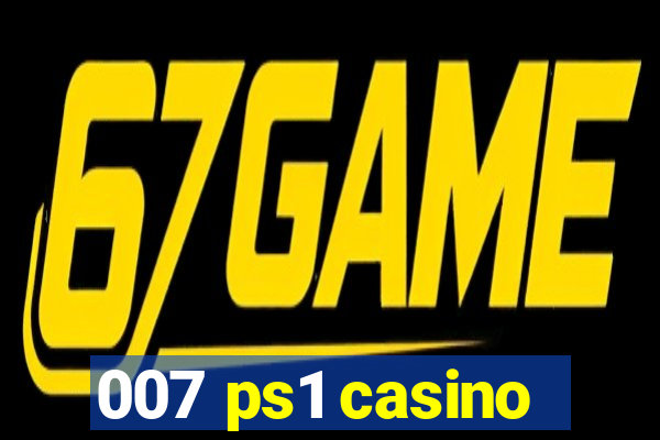 007 ps1 casino