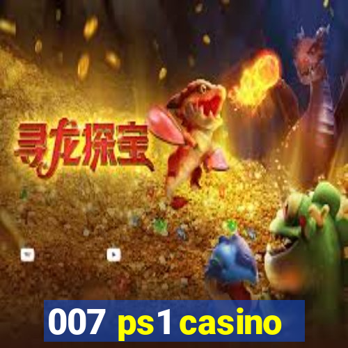 007 ps1 casino