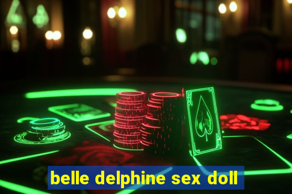 belle delphine sex doll