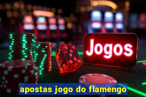 apostas jogo do flamengo